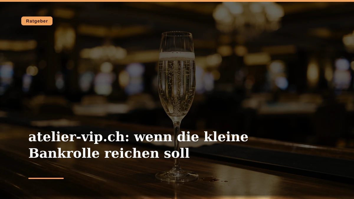 atelier-vip.ch: wenn die kleine Bankrolle reichen soll