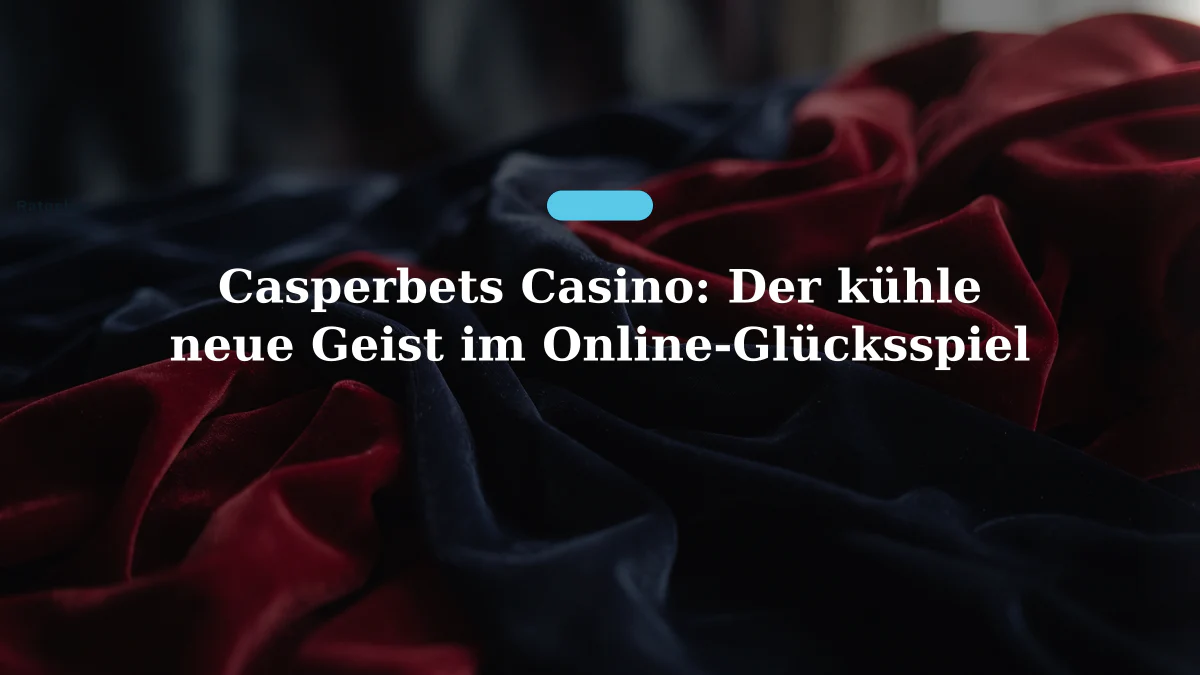 Casperbets Casino: Der kühle neue Geist im Online-Glücksspiel