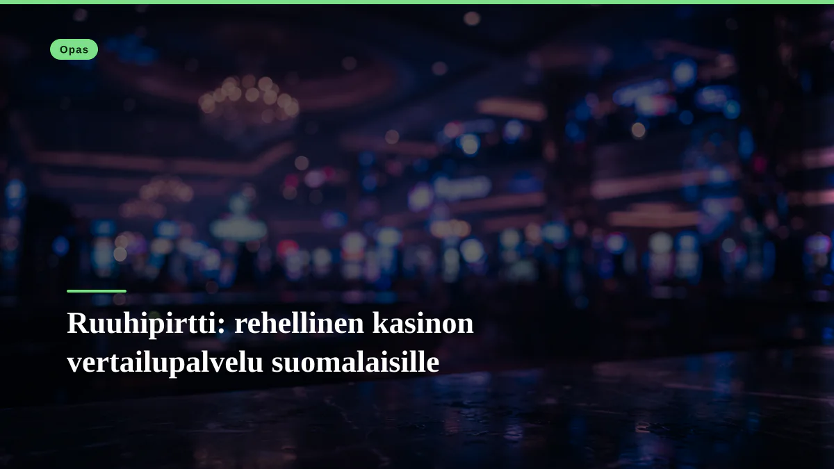 Ruuhipirtti: rehellinen kasinon vertailupalvelu suomalaisille