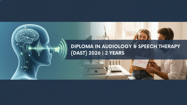 Diploma in Audiology & Speech Therapy (DAST) 2026 | 2 Years