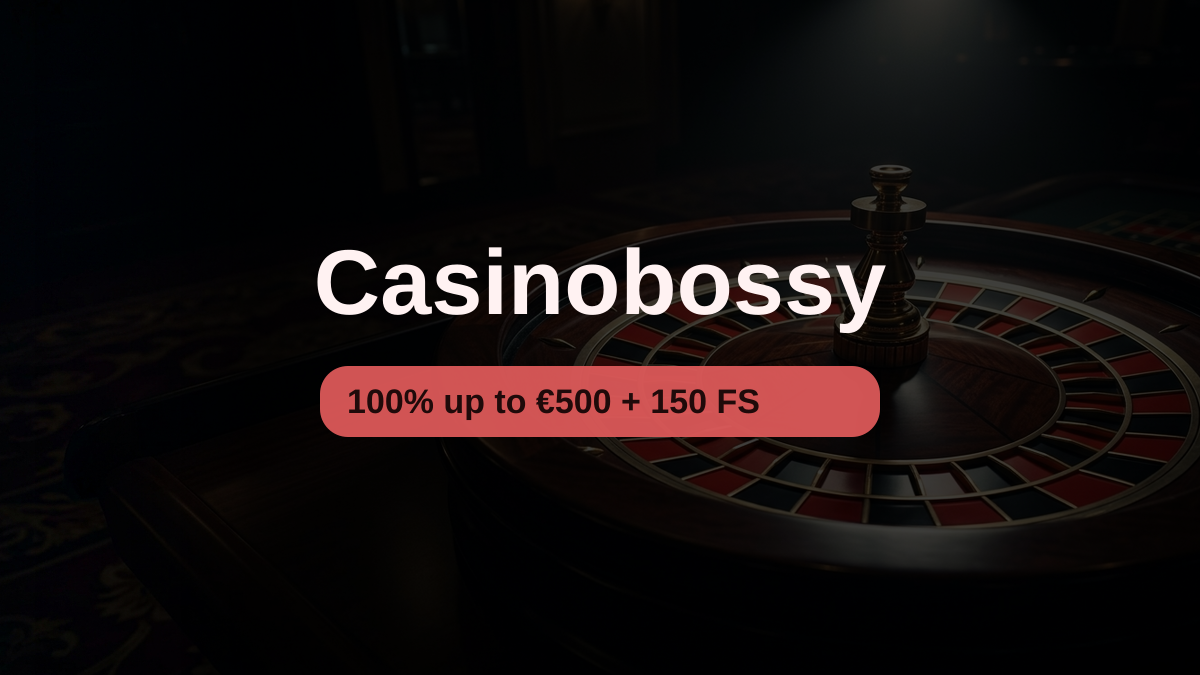 Casinobossy — welcome bonus 100% up to €500 + 150 FS, payments: Visa, Mastercard, Skrill, Neteller, MiFinity