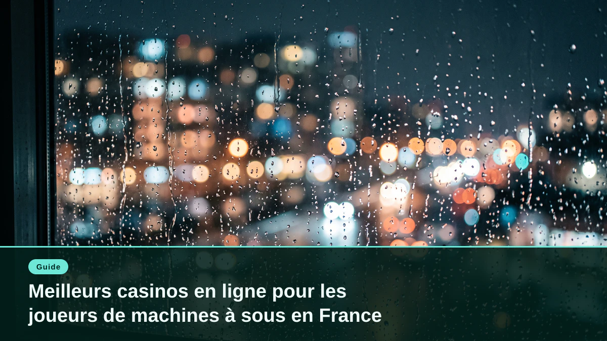 Meilleurs casinos en ligne pour les joueurs de machines à sous en France