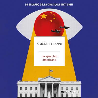 Simone Pieranni - Lo specchio americano꞉ Lo sguardo della Cina sugli Stati Uniti (2026) (mp3 - 128 kbps)