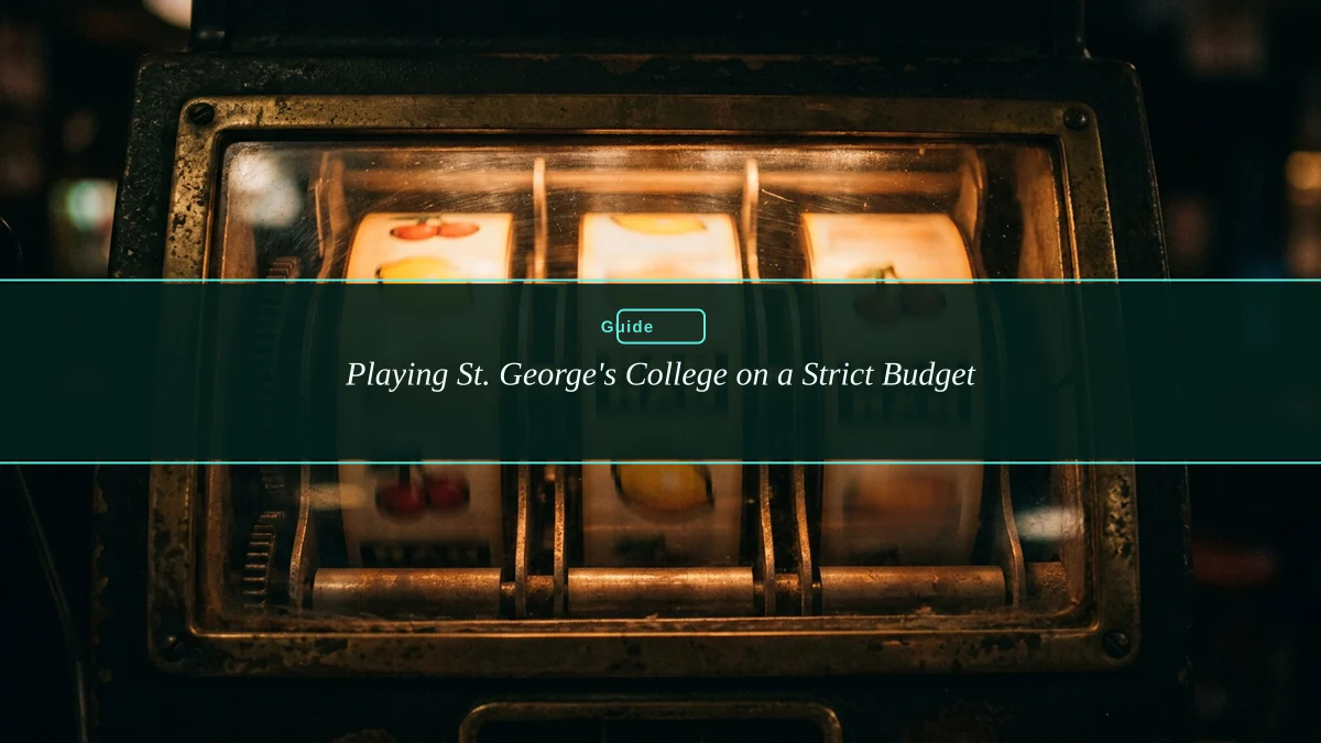 Playing St. George's College on a Strict Budget