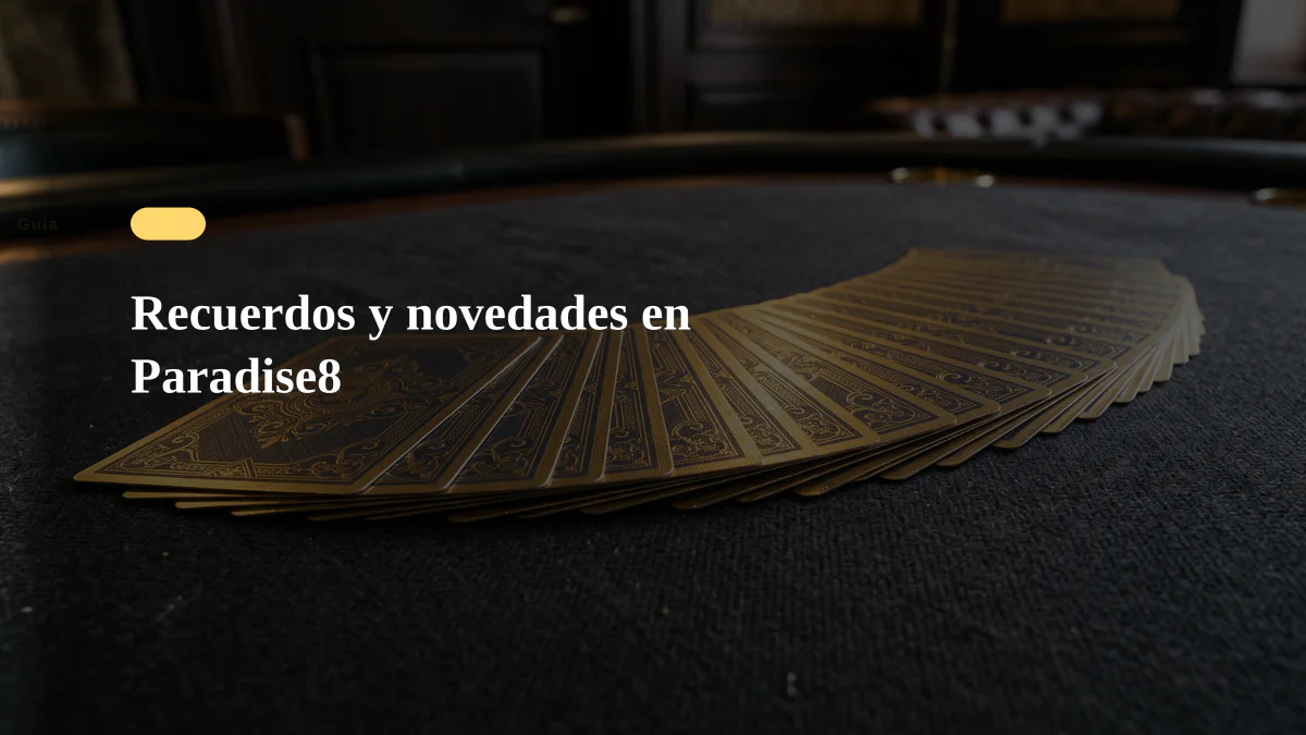 Recuerdos y novedades en Paradise8