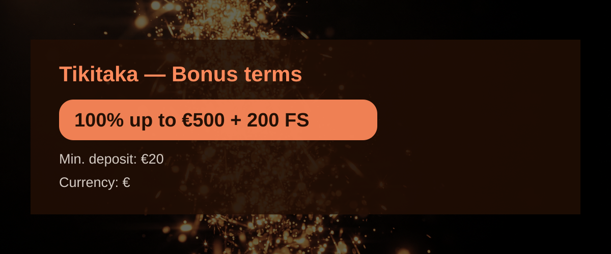 Tikitaka — Bonus terms: 100% up to €500 + 200 FS