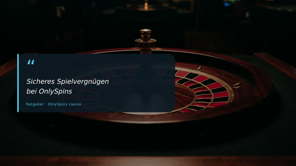 Sicheres Spielvergnügen bei OnlySpins