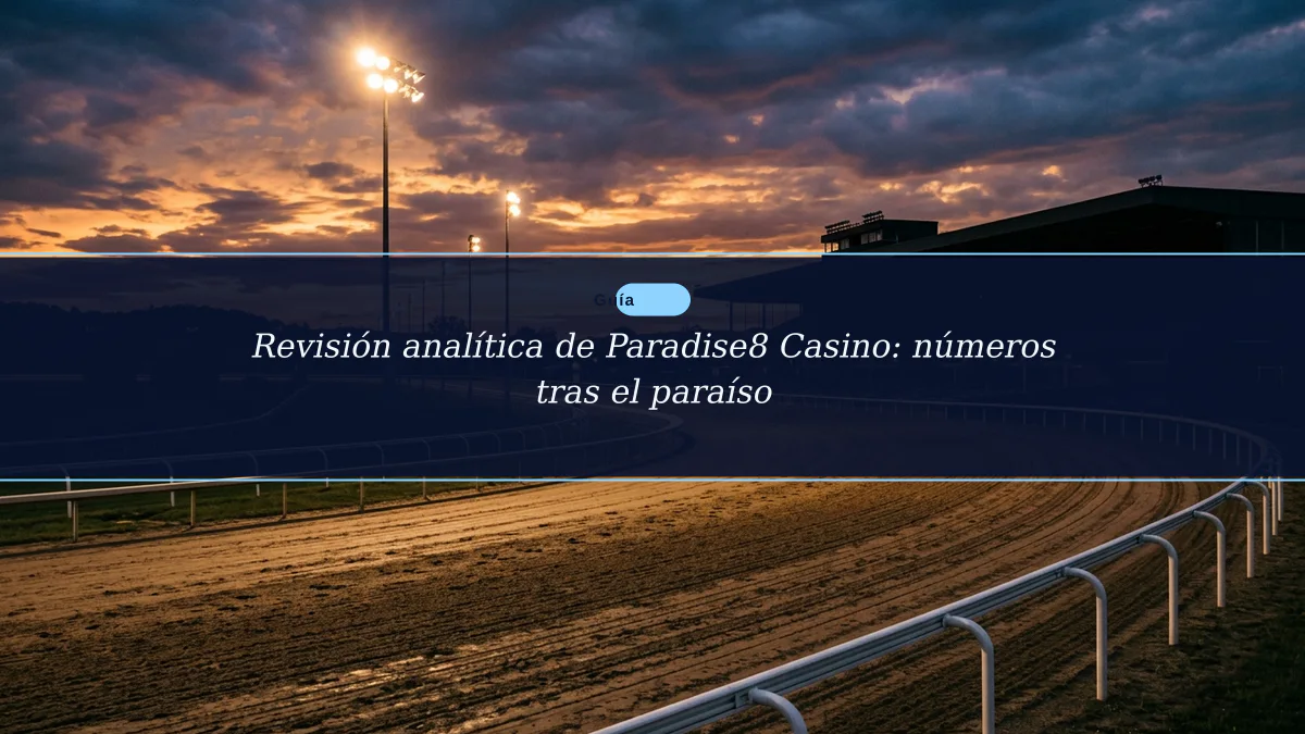 Revisión analítica de Paradise8 Casino: números tras el paraíso