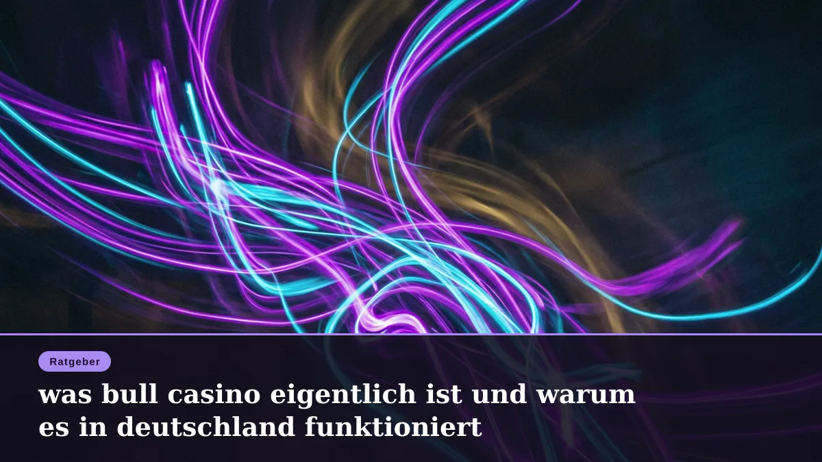 was bull casino eigentlich ist und warum es in deutschland funktioniert