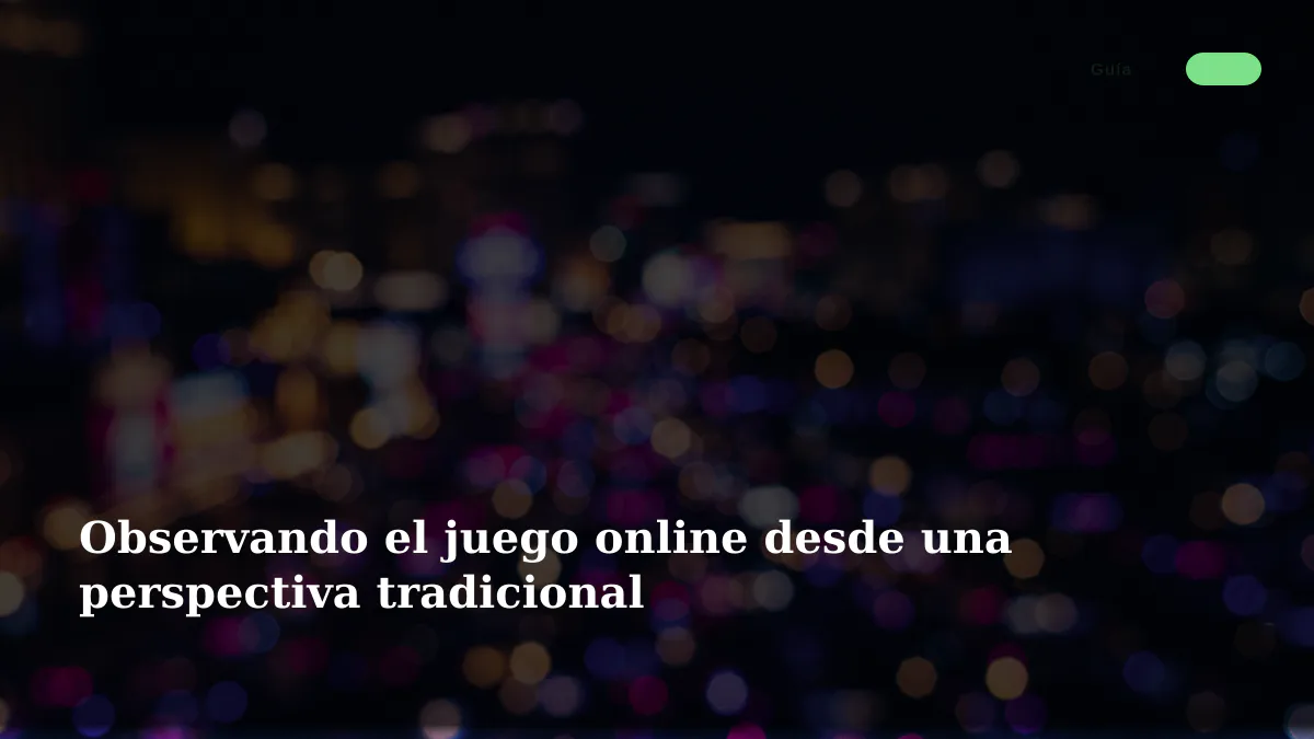 Observando el juego online desde una perspectiva tradicional