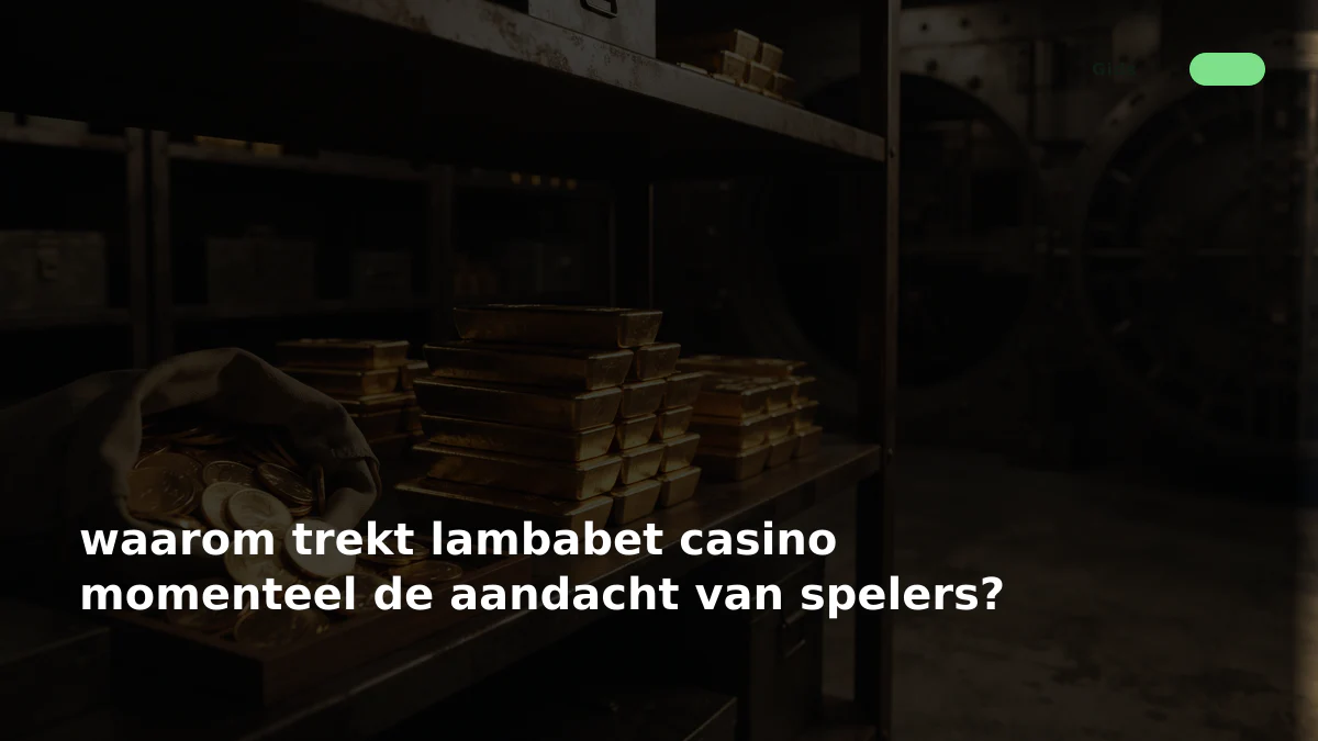 waarom trekt lambabet casino momenteel de aandacht van spelers?