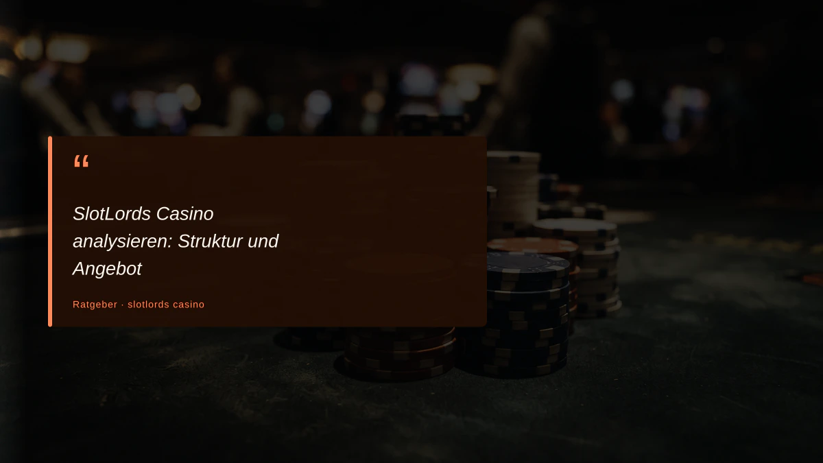 SlotLords Casino analysieren: Struktur und Angebot