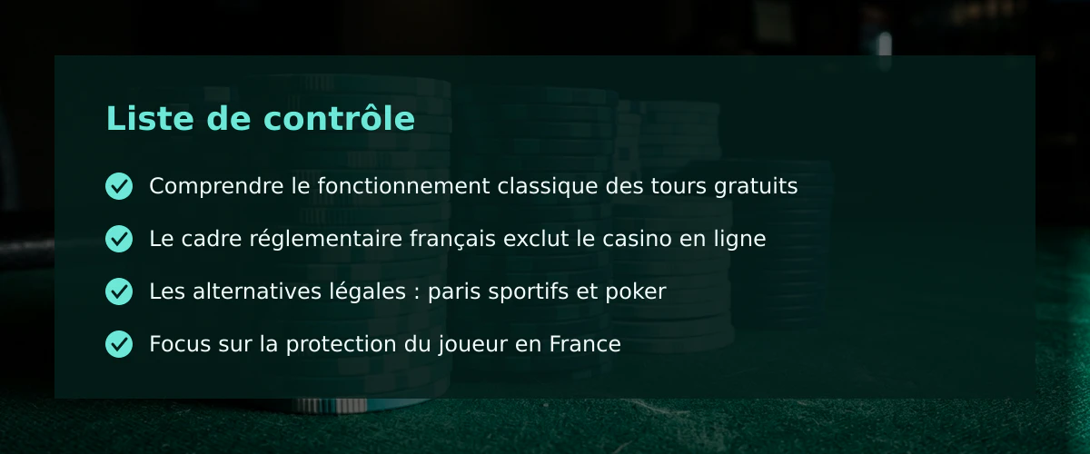 Les tours gratuits de casino dans le cadre légal français : une réalité limitée — Liste de contrôle