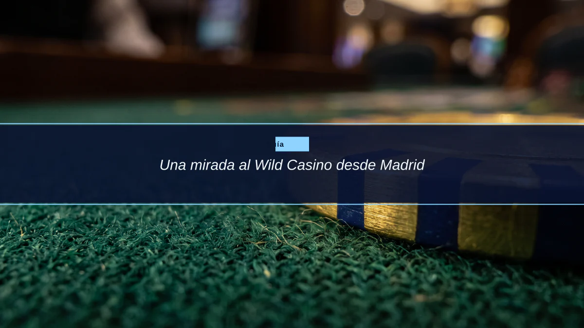 Una mirada al Wild Casino desde Madrid