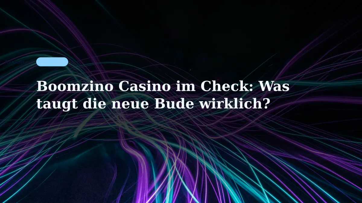 Boomzino Casino im Check: Was taugt die neue Bude wirklich?