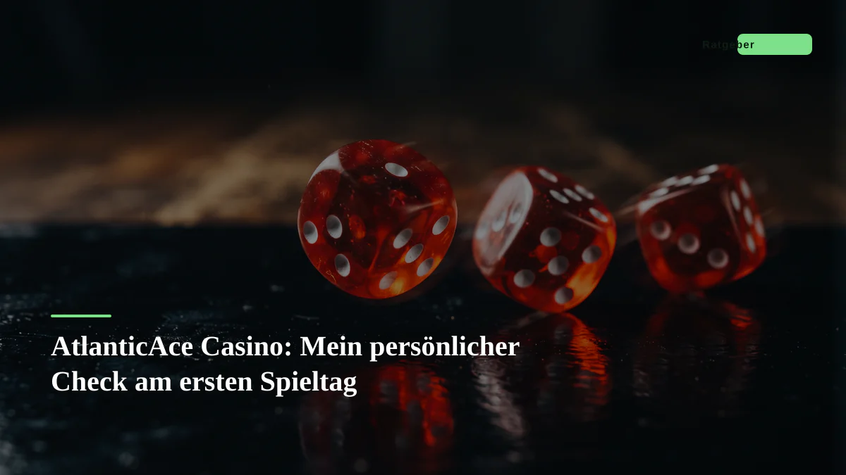 AtlanticAce Casino: Mein persönlicher Check am ersten Spieltag