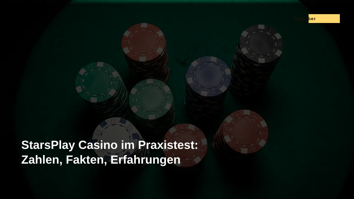 StarsPlay Casino im Praxistest: Zahlen, Fakten, Erfahrungen