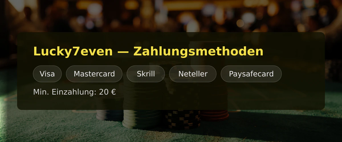 Lucky7even — Zahlungsmethoden: Visa, Mastercard, Skrill, Neteller, Paysafecard