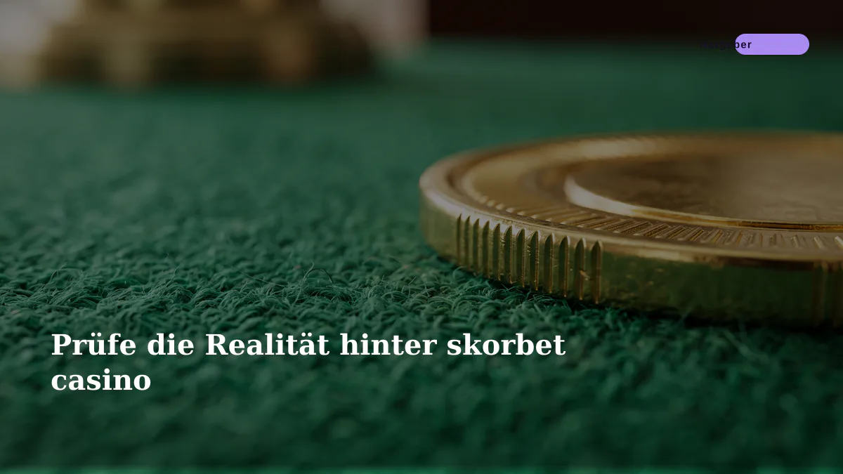 Prüfe die Realität hinter skorbet casino
