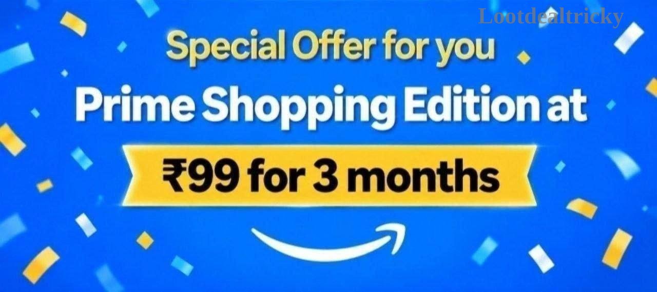 Amazon Prime Edition – Just ₹99 | Lowest Price Deal