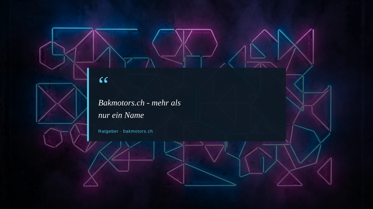 Bakmotors.ch - mehr als nur ein Name