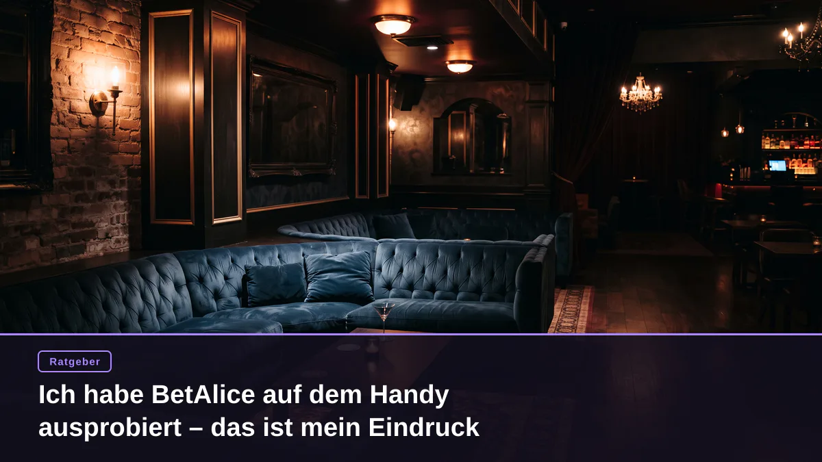 Ich habe BetAlice auf dem Handy ausprobiert – das ist mein Eindruck