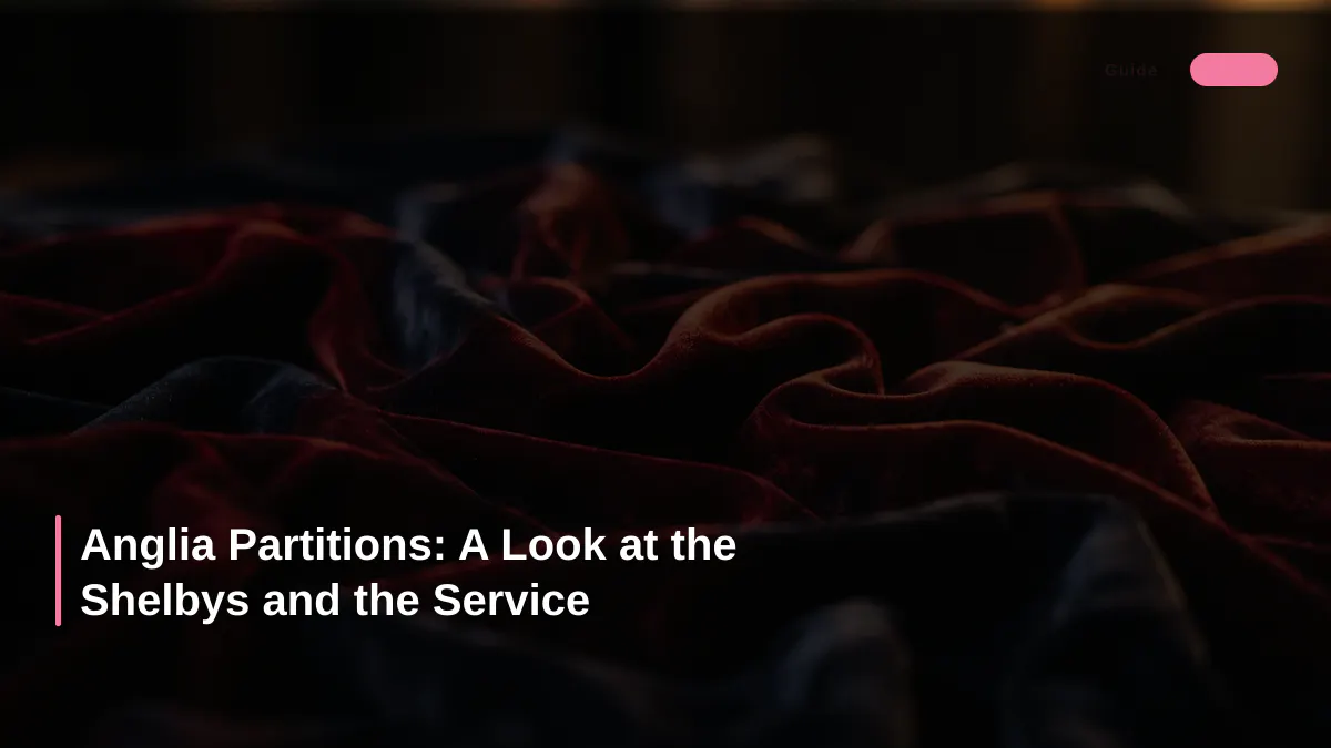 Anglia Partitions: A Look at the Shelbys and the Service