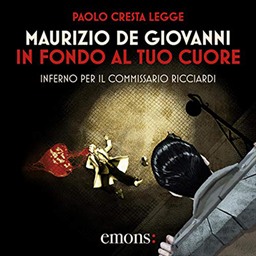 Maurizio de Giovanni – In fondo al tuo cuore – Inferno per il commissario Ricciardi꞉ Il commissario Ricciardi, Vol. 7 (2020) (mp3 – 128 kbps)