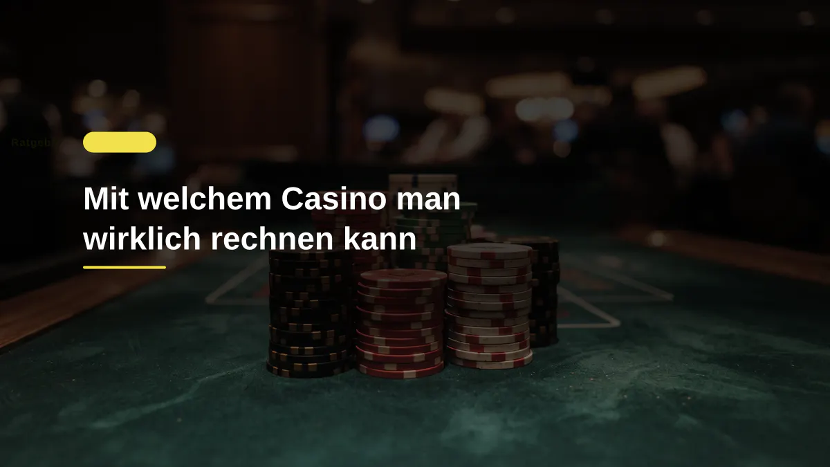 Mit welchem Casino man wirklich rechnen kann