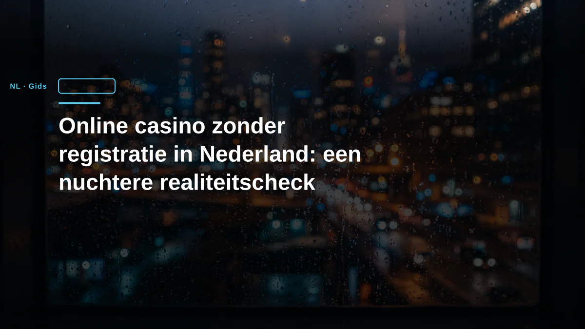 Online casino zonder registratie in Nederland: een nuchtere realiteitscheck