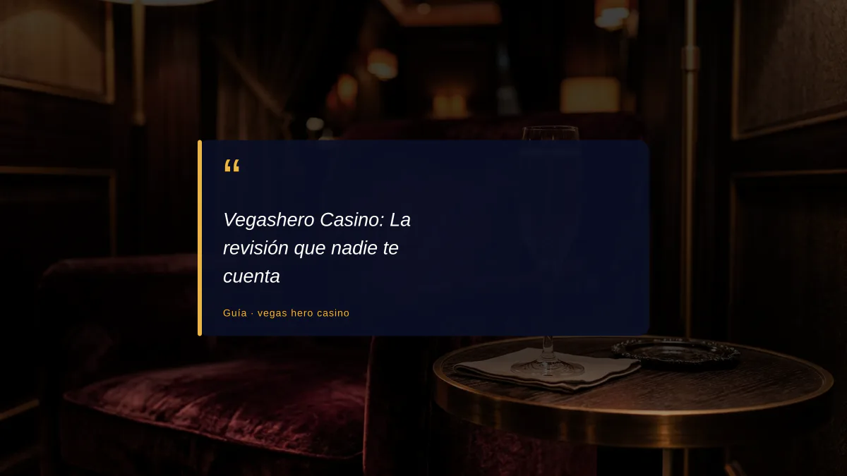 Vegashero Casino: La revisión que nadie te cuenta