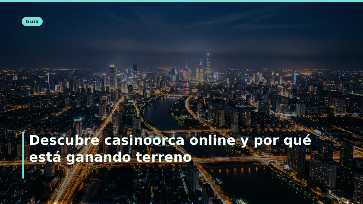 Descubre casinoorca online y por qué está ganando terreno