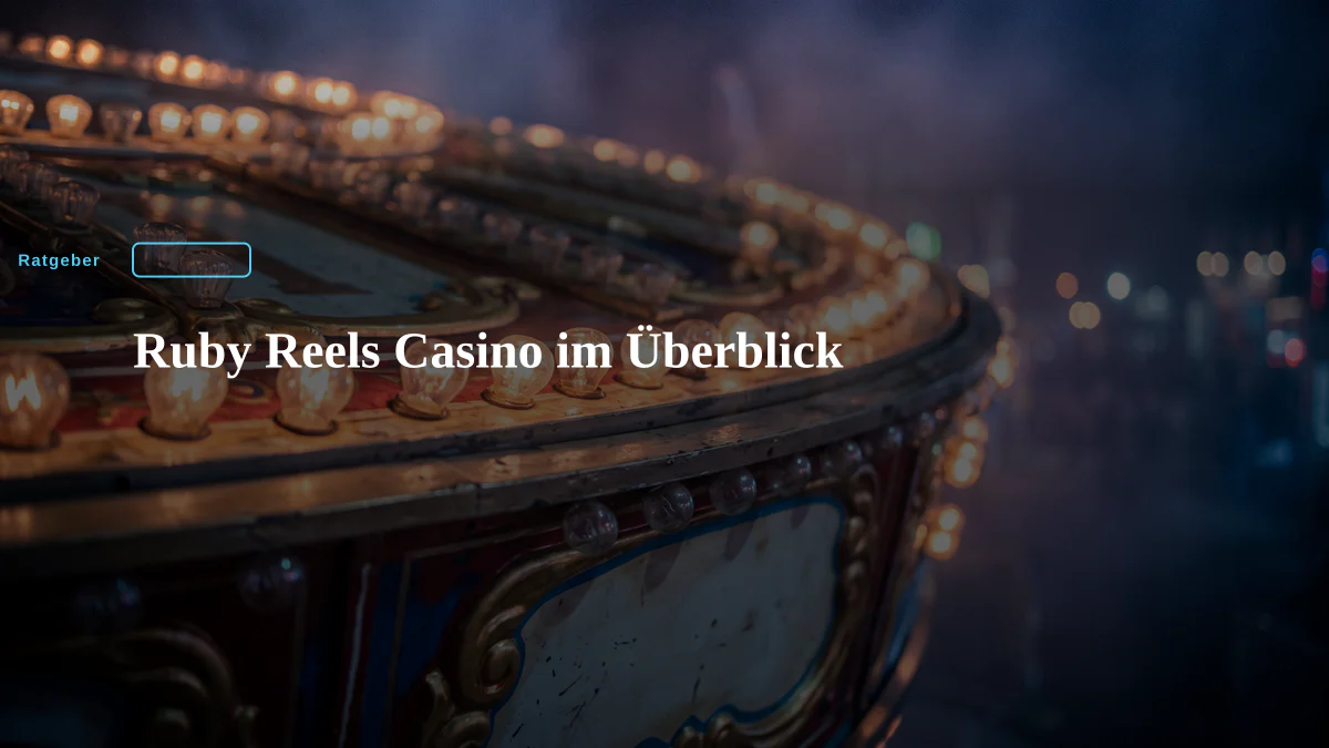 Ruby Reels Casino im Überblick