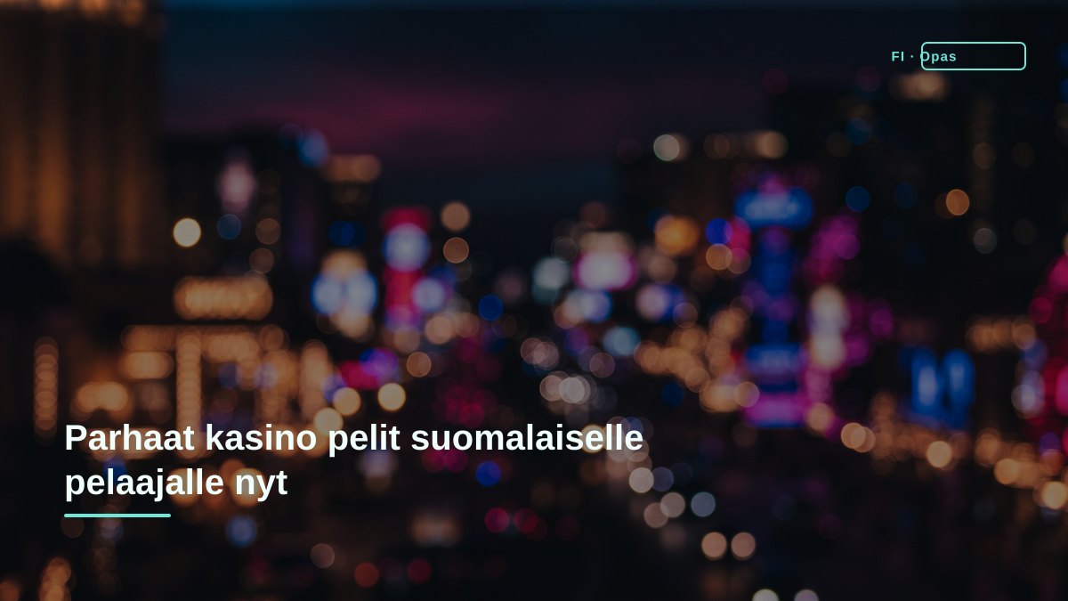 Parhaat kasino pelit suomalaiselle pelaajalle nyt