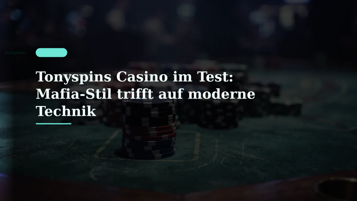 Tonyspins Casino im Test: Mafia-Stil trifft auf moderne Technik