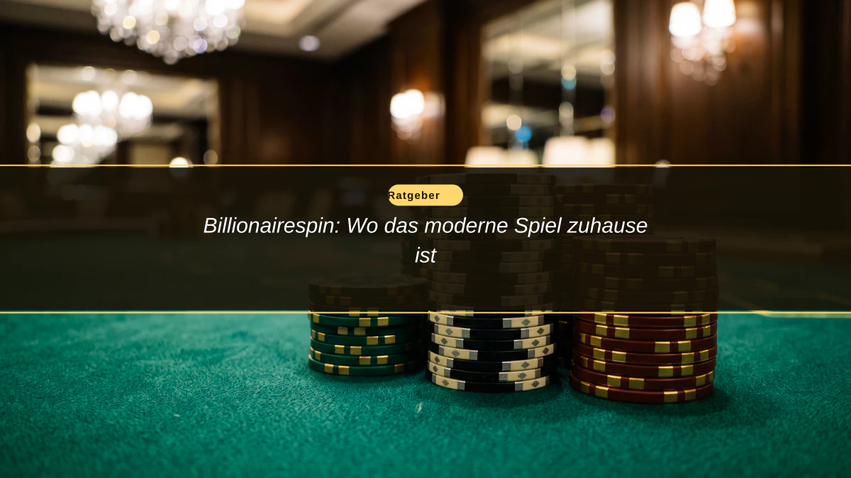 Billionairespin: Wo das moderne Spiel zuhause ist
