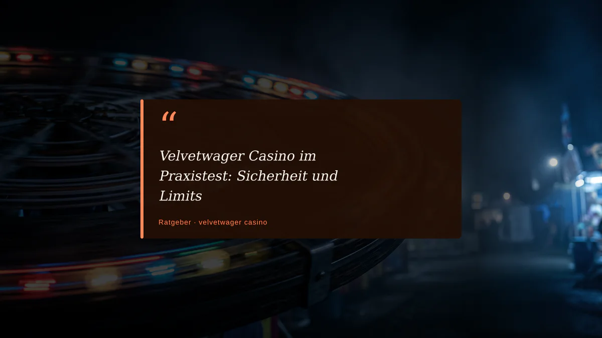 Velvetwager Casino im Praxistest: Sicherheit und Limits