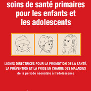 Pocket book of primary health care for children and adolescents: guidelines for health promotion, disease prevention and management from the newborn p