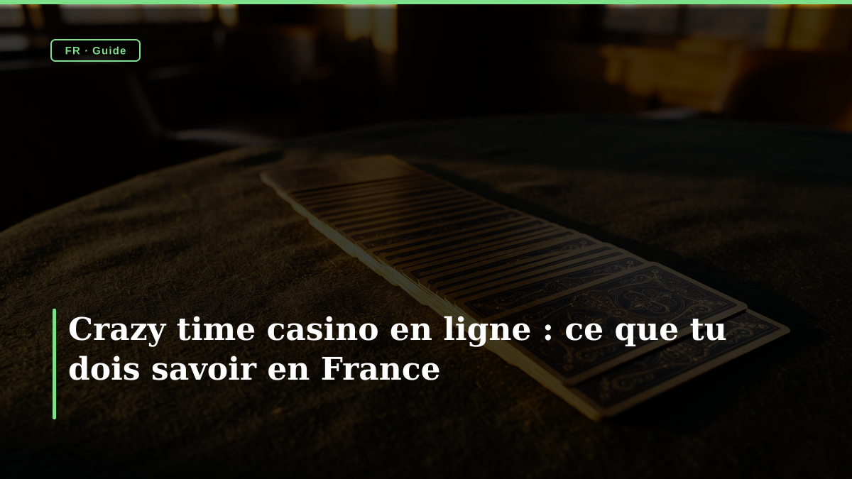 Crazy time casino en ligne : ce que tu dois savoir en France