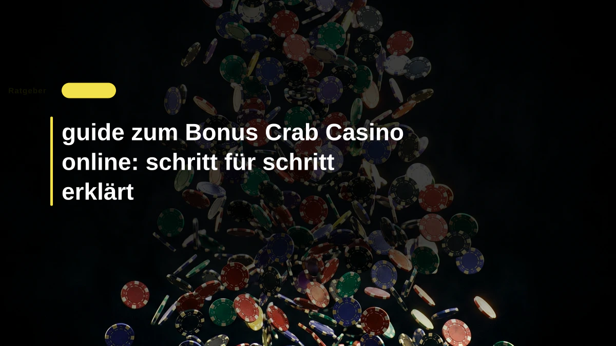 guide zum Bonus Crab Casino online: schritt für schritt erklärt