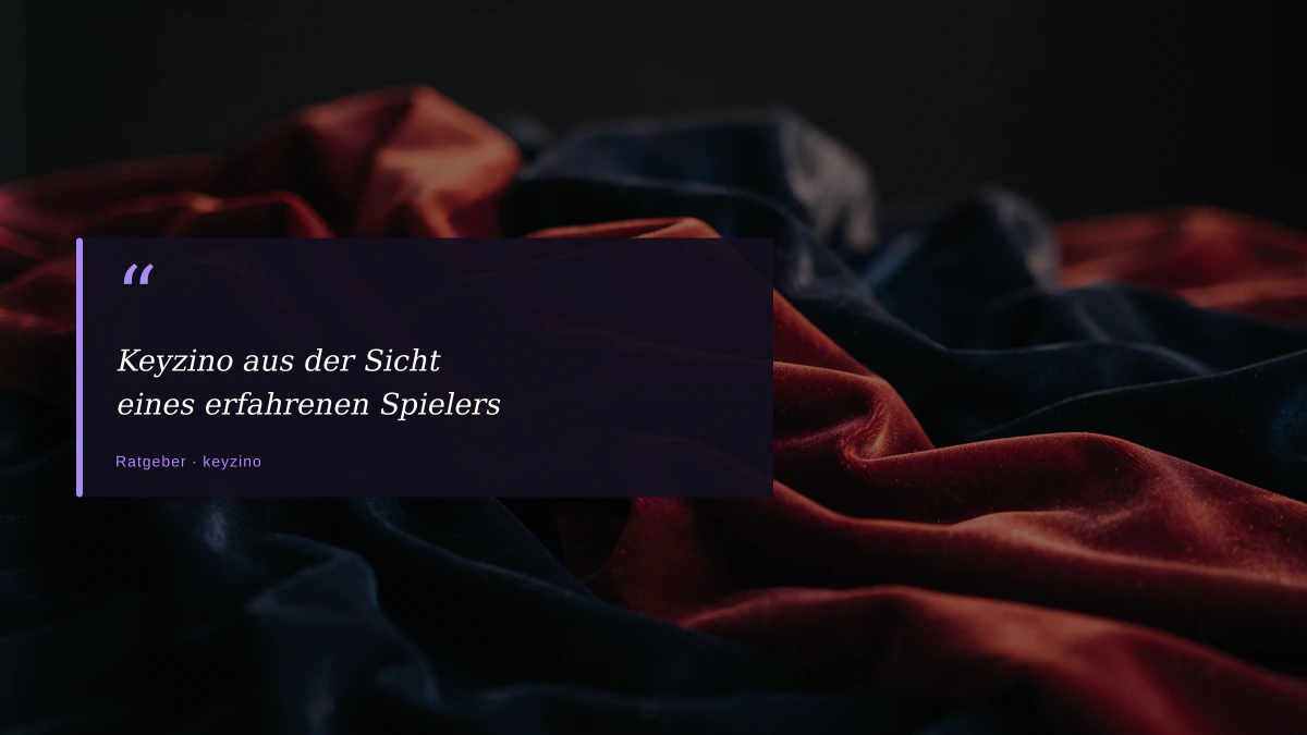 Keyzino aus der Sicht eines erfahrenen Spielers