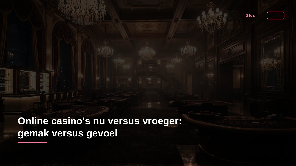 Online casino's nu versus vroeger: gemak versus gevoel