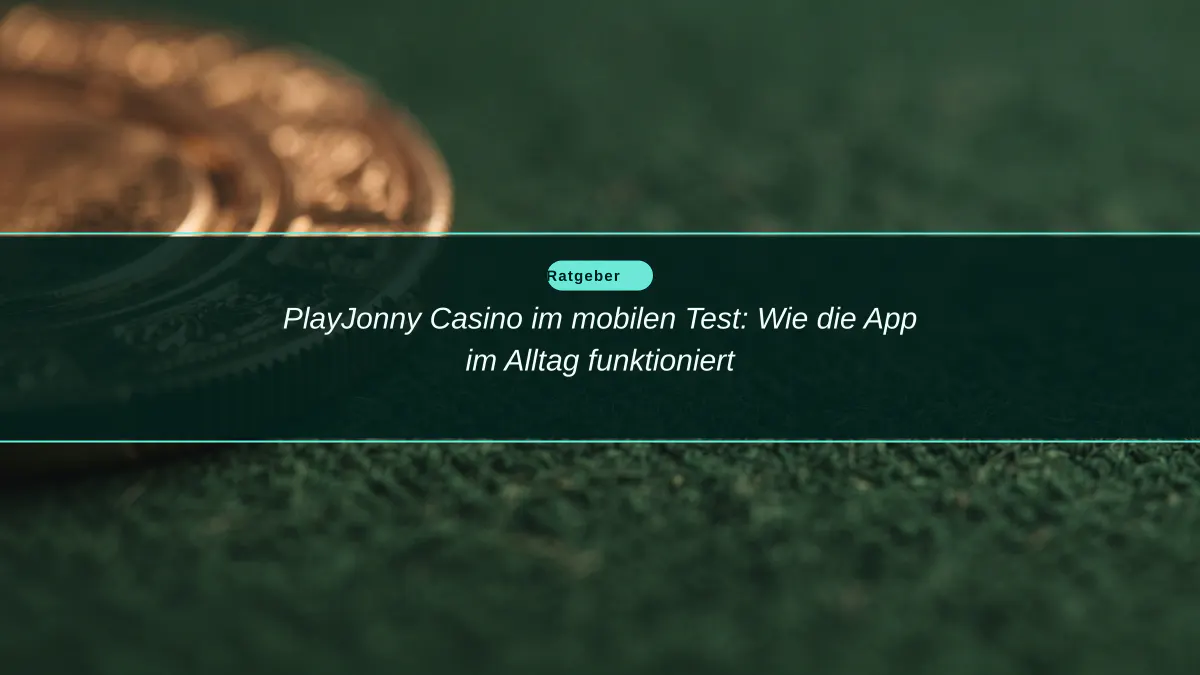 PlayJonny Casino im mobilen Test: Wie die App im Alltag funktioniert