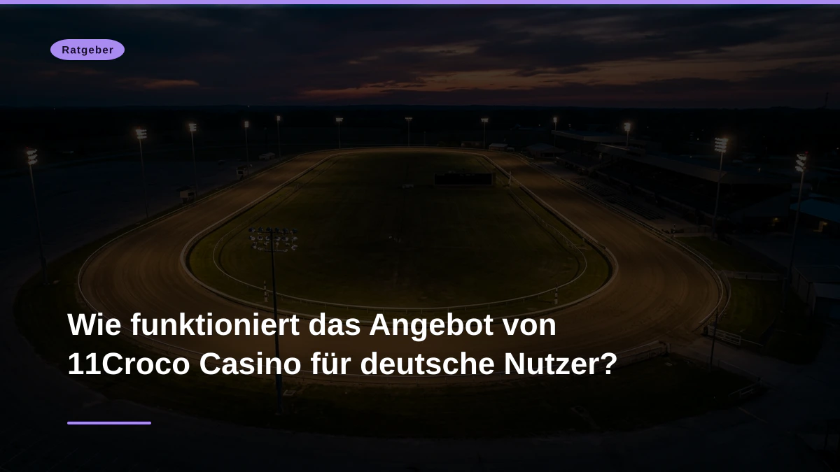 Wie funktioniert das Angebot von 11Croco Casino für deutsche Nutzer?