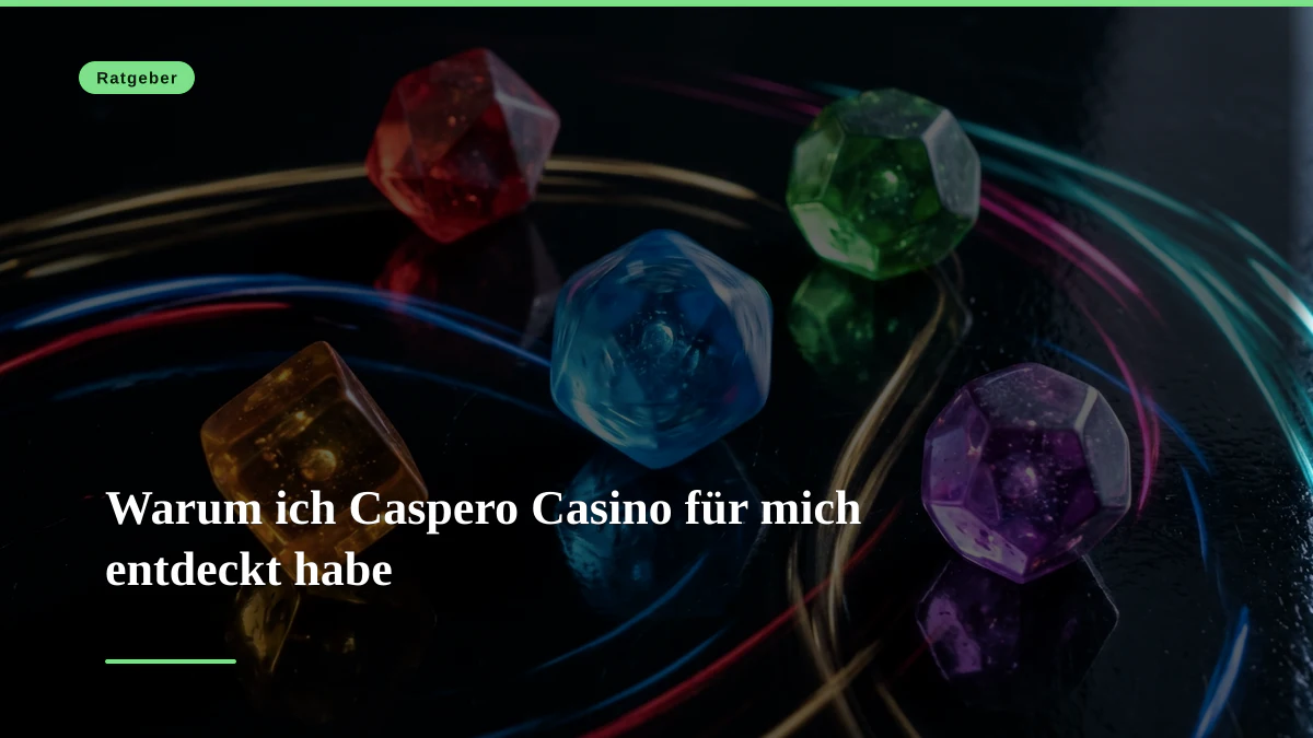 Warum ich Caspero Casino für mich entdeckt habe