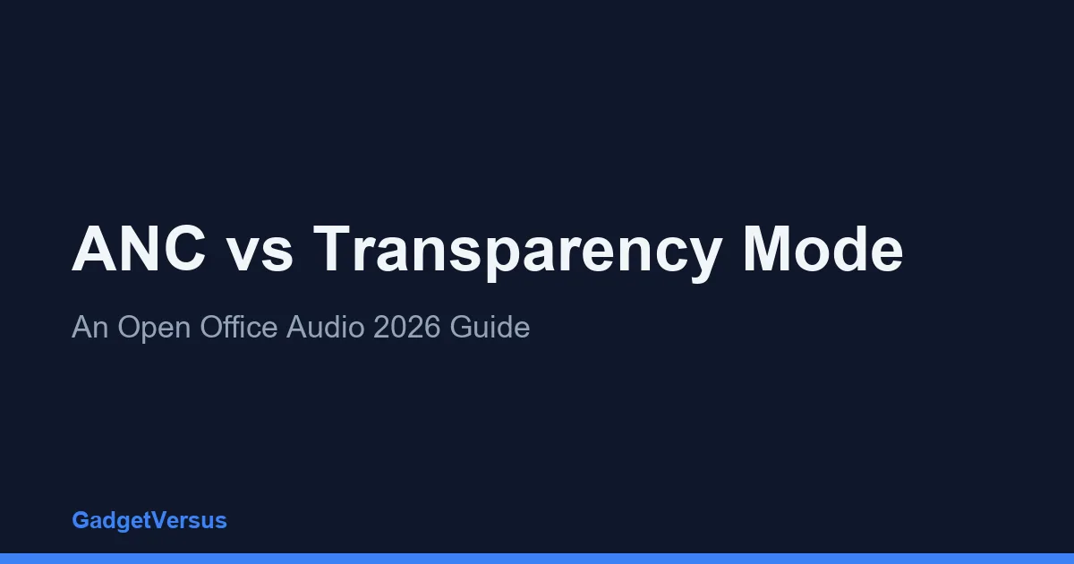 ANC vs Transparency Mode