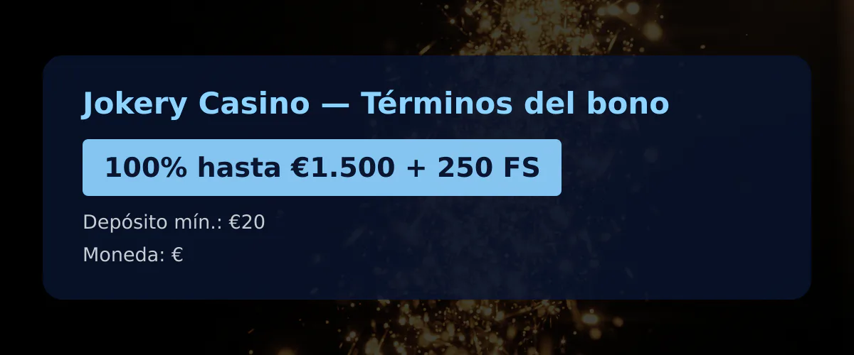 Jokery Casino &mdash; T&eacute;rminos del bono: 100% hasta &euro;1.500 + 250 FS