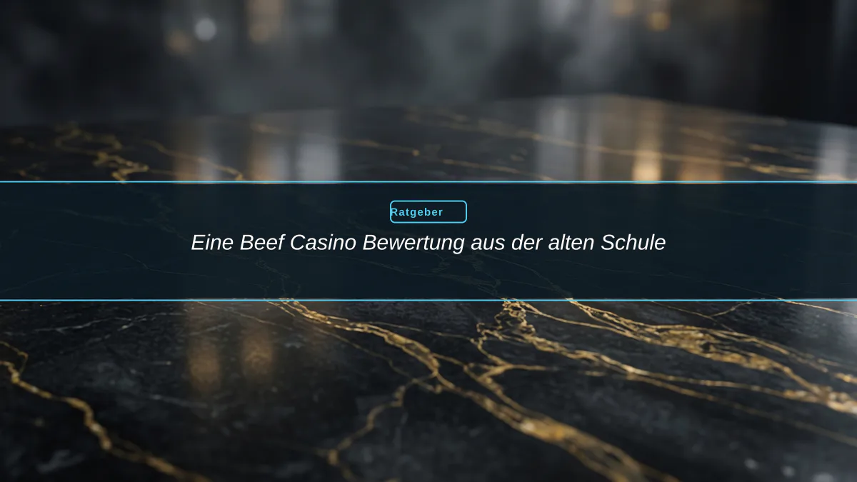 Eine Beef Casino Bewertung aus der alten Schule