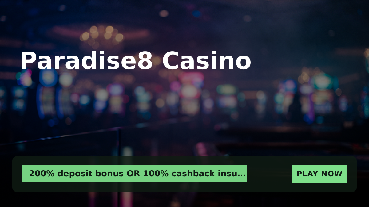 Paradise8 Casino — welcome bonus 200% deposit bonus OR 100% cashback insurance + 888 FS