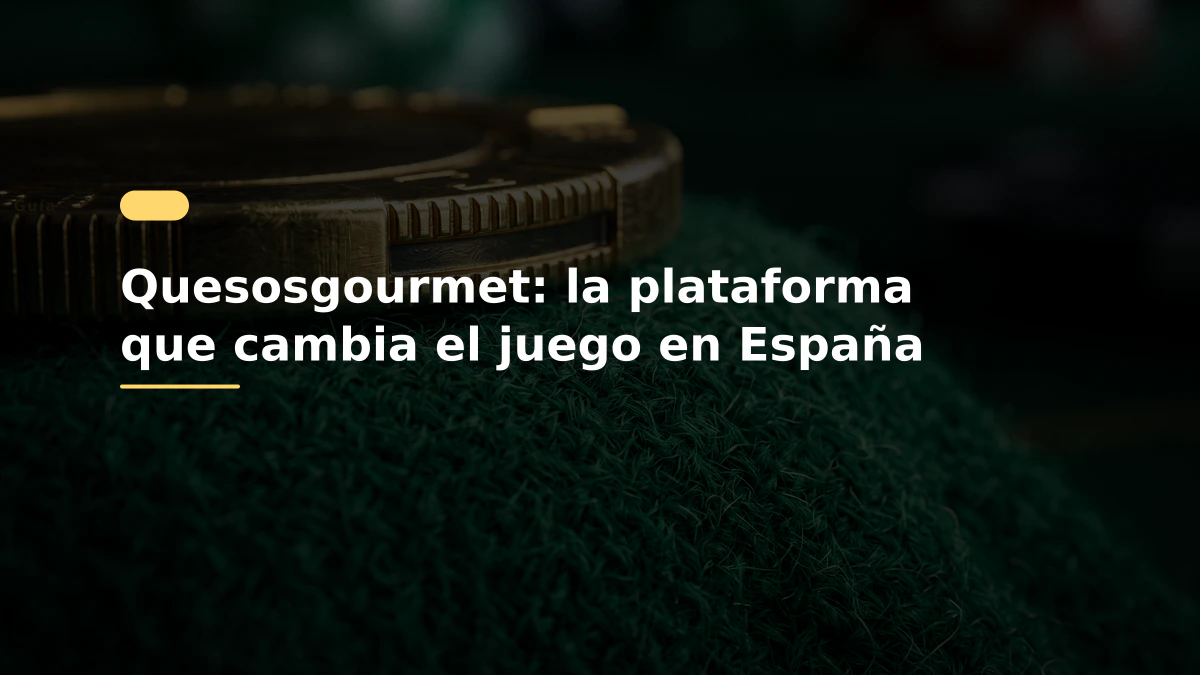 Quesosgourmet: la plataforma que cambia el juego en España